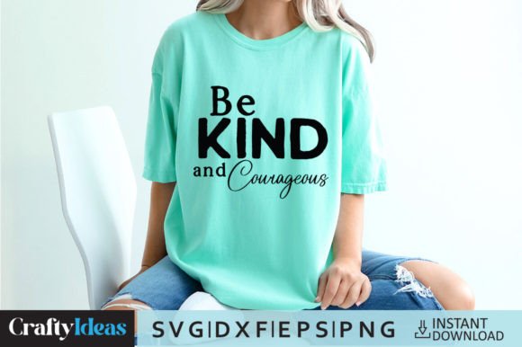 Be Kind and Courageous SVG Quote for Crafts and Graphics