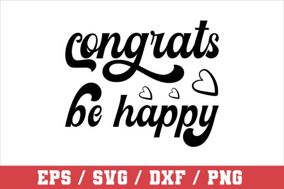 Congrats Be Happy SVG: A Versatile Graphics Asset for Crafts