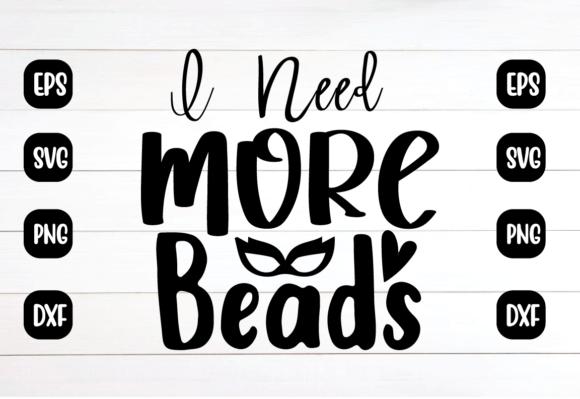 Enhancing Your Crafts and Graphics with I Need More Beads Svg