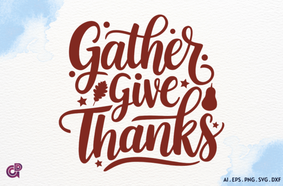 Gather Give Thanks SVG: A Versatile Graphics Asset for Crafts