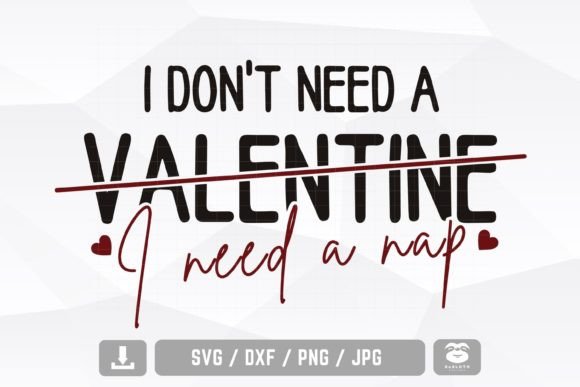I Don't Need a Valentine Svg for Creative Crafts
