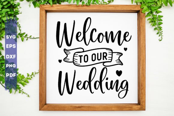 Welcome to Our Wedding Svg: A Crafts Graphics Essential